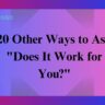 20 Other Ways to Ask "Does It Work for You?"