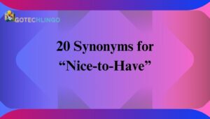 20 Synonyms for “Nice-to-Have”