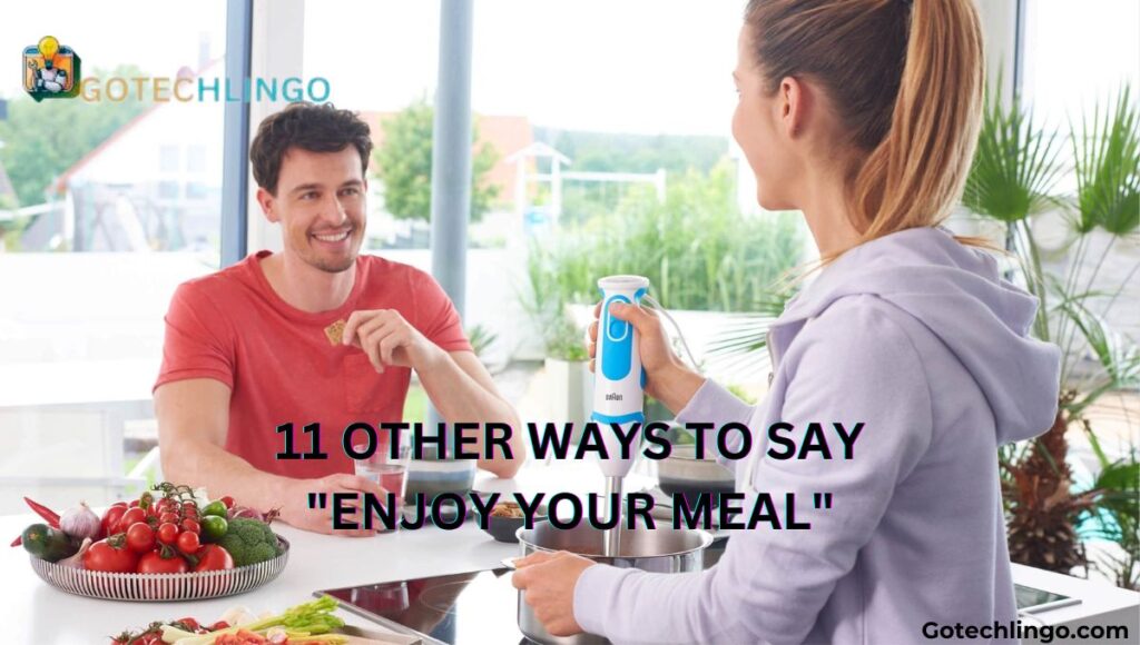 11 Other Ways to Say "Enjoy Your Meal"