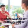 11 Other Ways to Say "Enjoy Your Meal"