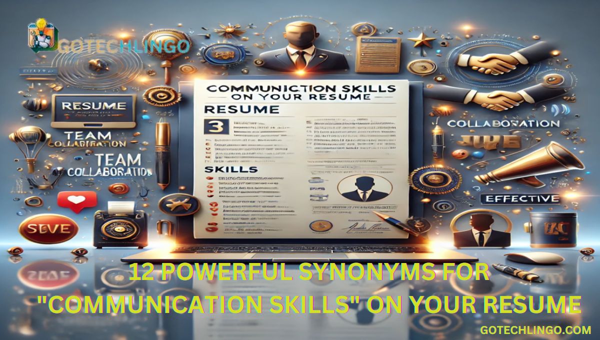 12 Powerful Synonyms for "Communication Skills" On Your Resume