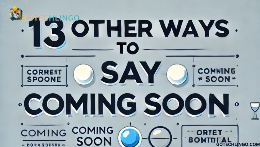 13 Other Ways to Say "Coming Soon"