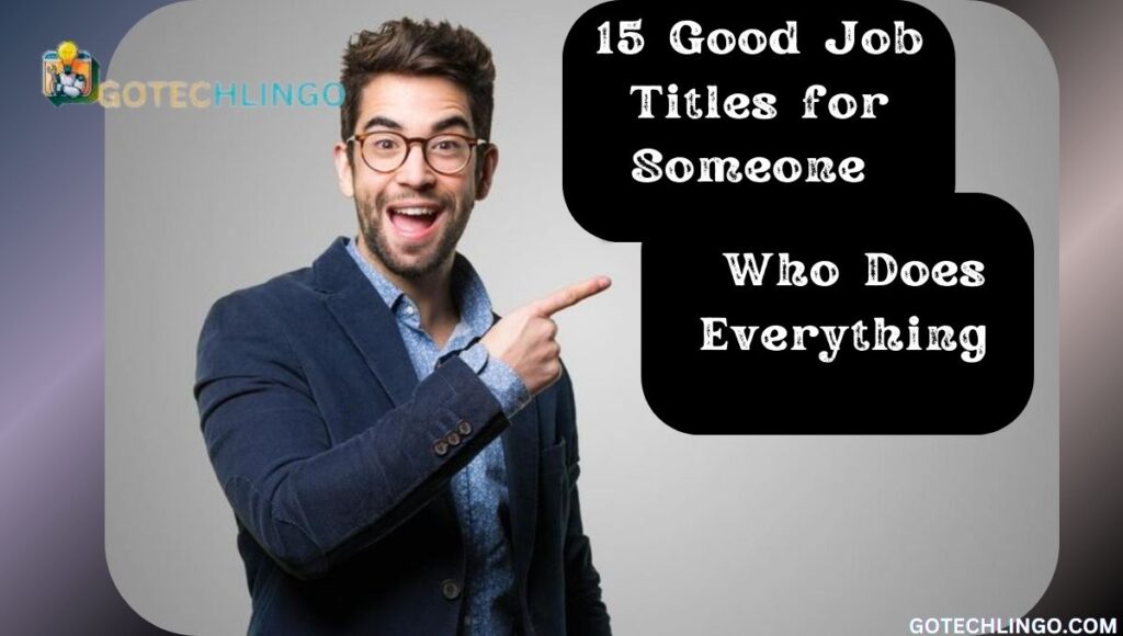 15 Good Job Titles for Someone Who Does Everything