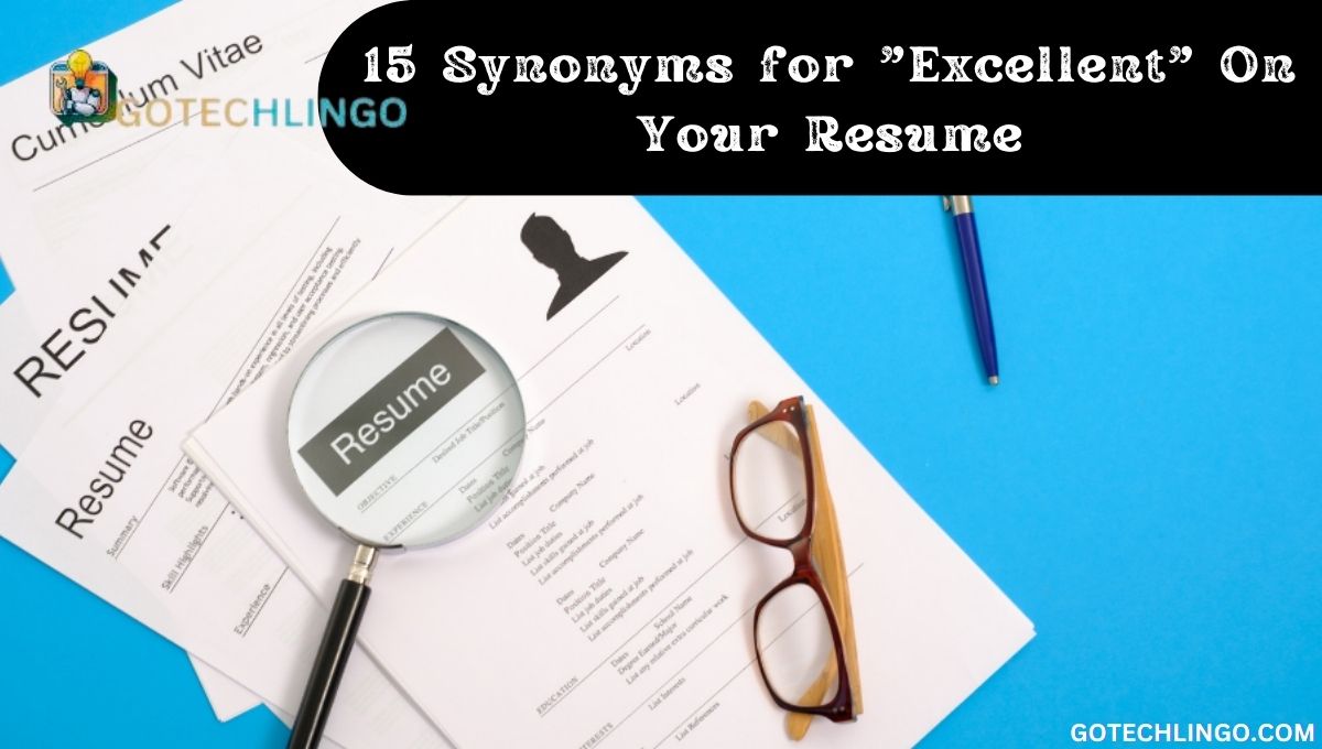 15 Synonyms for "Excellent" On Your Resume