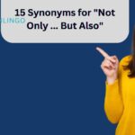 15 Synonyms for "Not Only ... But Also"