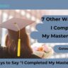 7 Other Ways to Say "I Completed My Master's Degree"