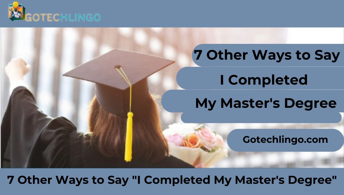 7 Other Ways to Say "I Completed My Master's Degree"