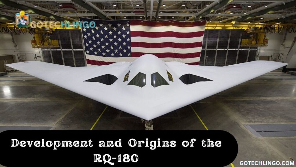 Development and Origins of the RQ-180