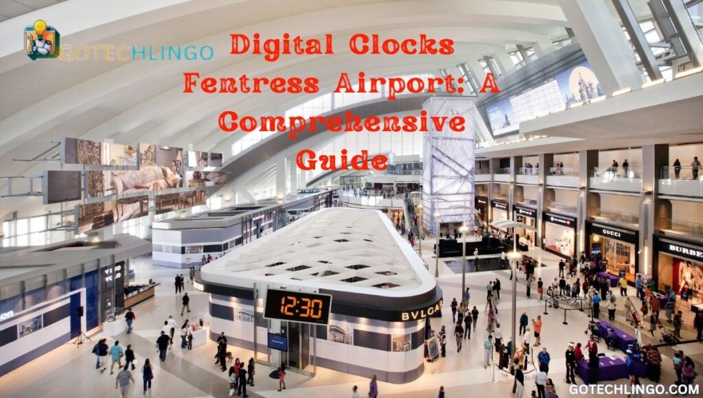 Digital Clocks Fentress Airport: A Comprehensive Guide