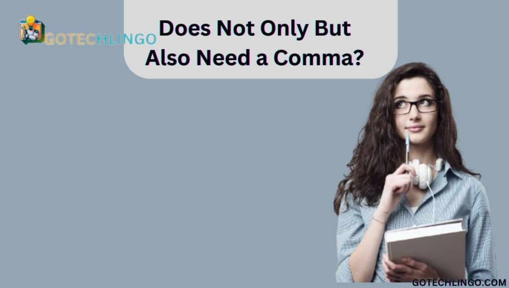 Does Not Only But Also Need a Comma?