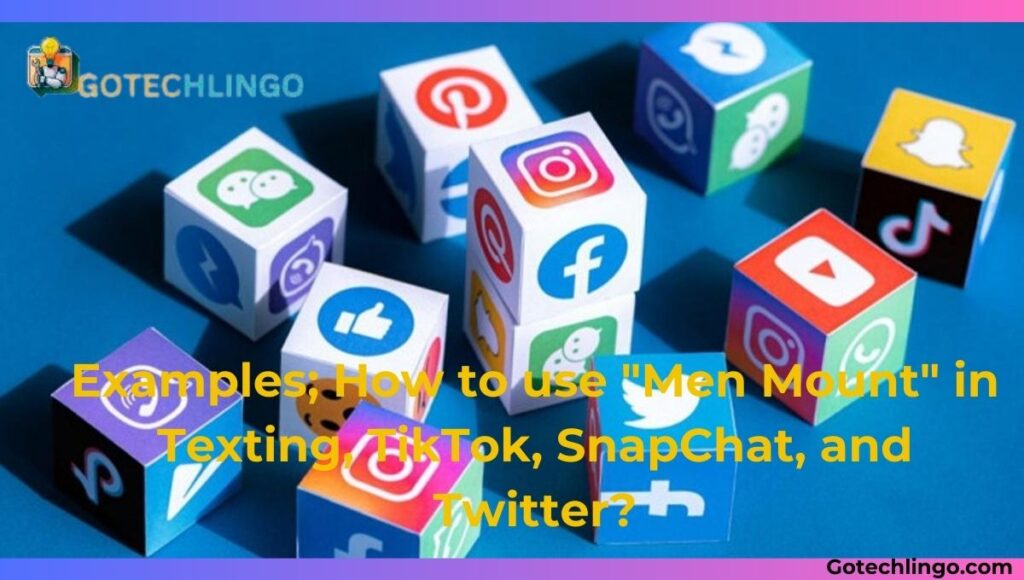 Examples; How to use "Men Mount" in Texting, TikTok, SnapChat, and Twitter?