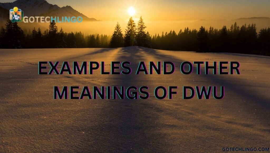 Examples and other meanings of DWU