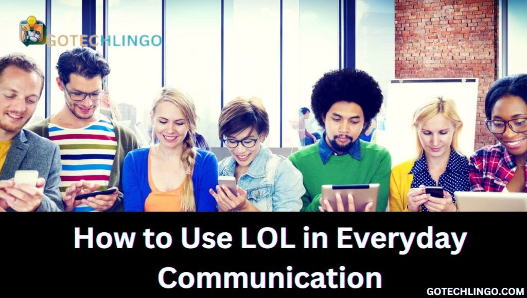 How to Use LOL in Everyday Communication