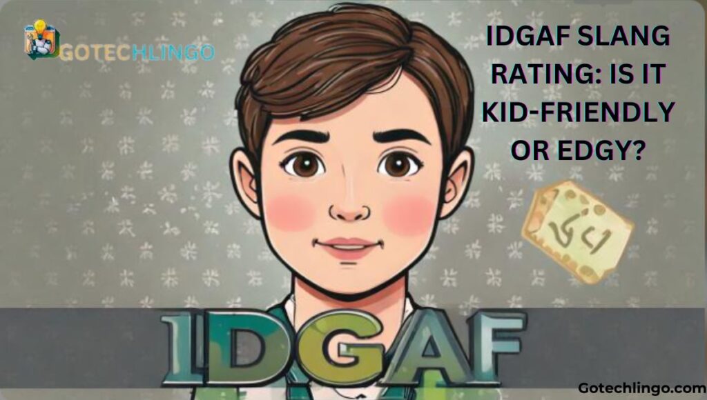 IDGAF Slang Rating: Is it Kid-Friendly or Edgy?