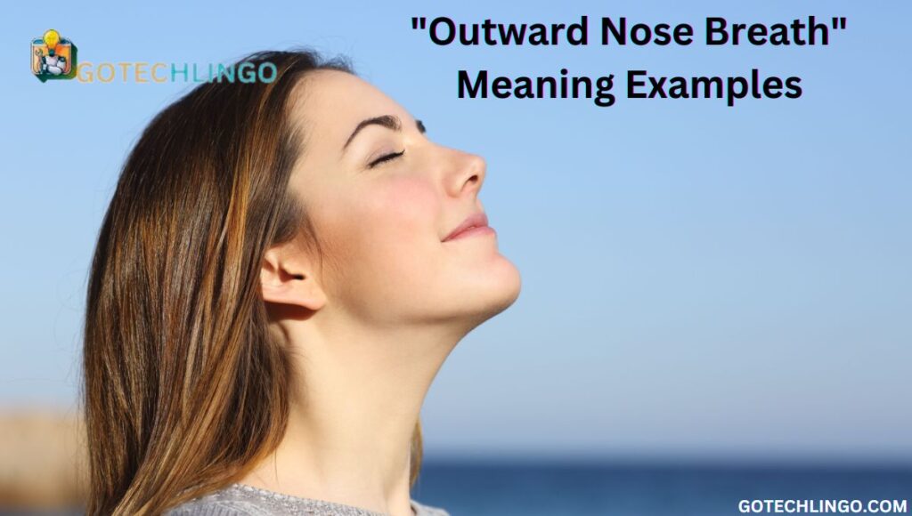 "Outward Nose Breath" Meaning Examples