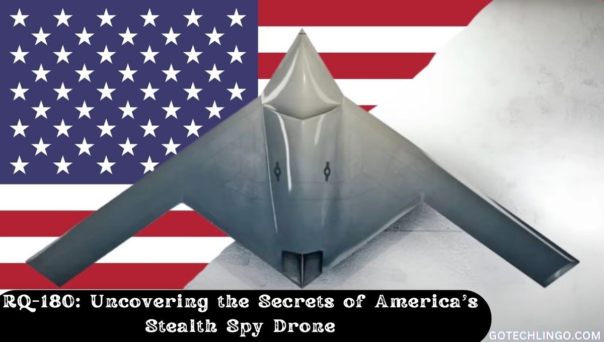 RQ-180: Uncovering the Secrets of America's Stealth Spy Drone