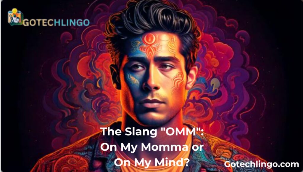 The Slang "OMM": On My Momma or On My Mind?