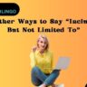 10 Other Ways to Say “Including But Not Limited To”