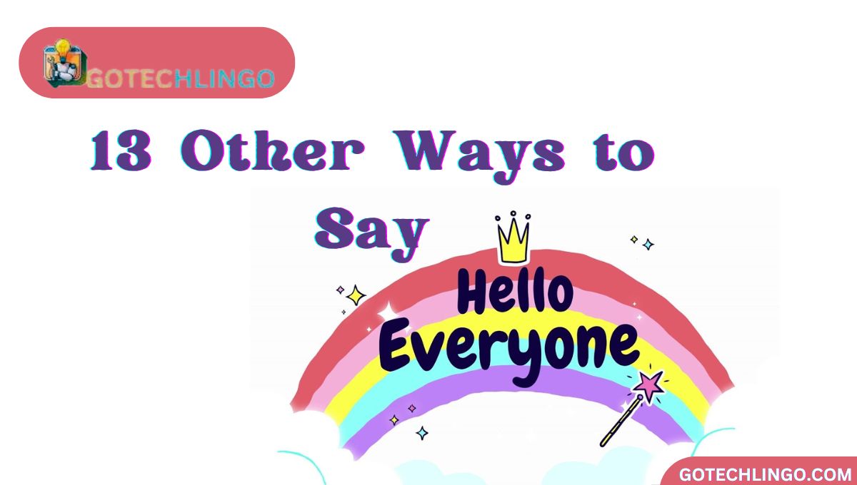 13 Other Ways to Say “Hello Everyone”