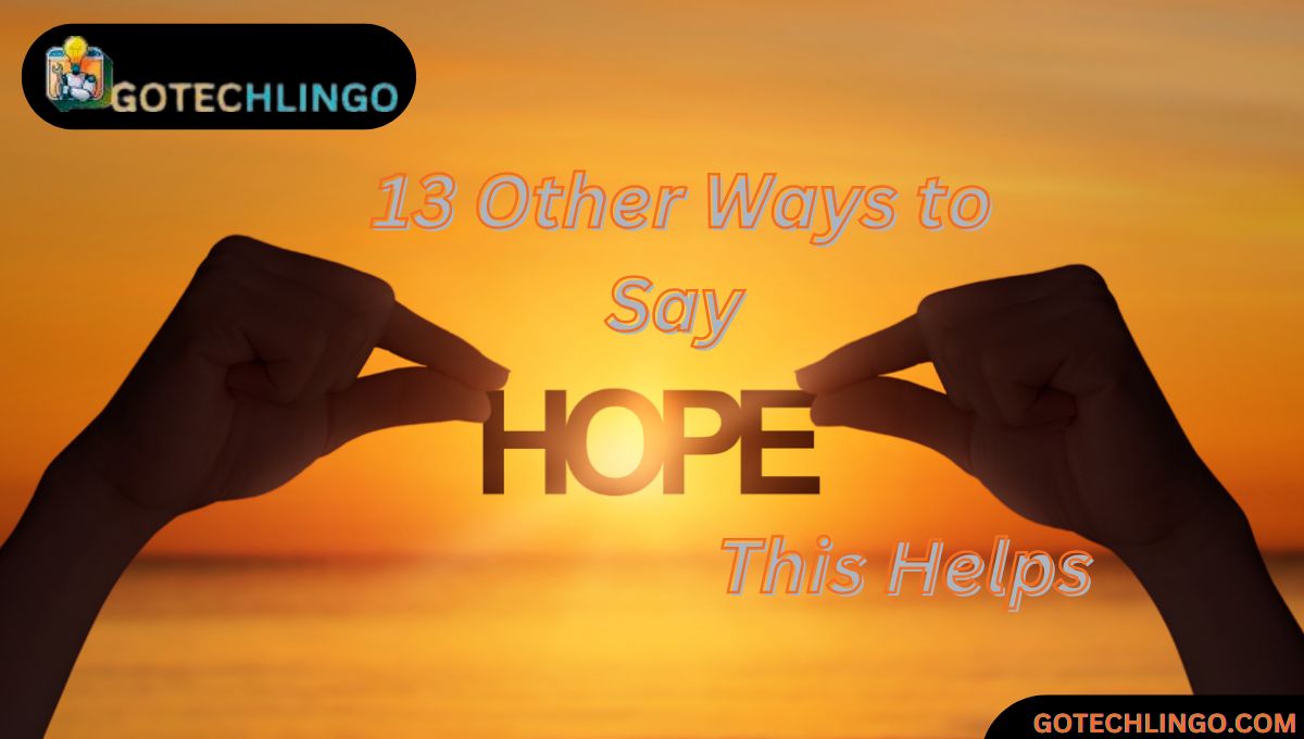 13 Other Ways to Say “Hope This Helps”