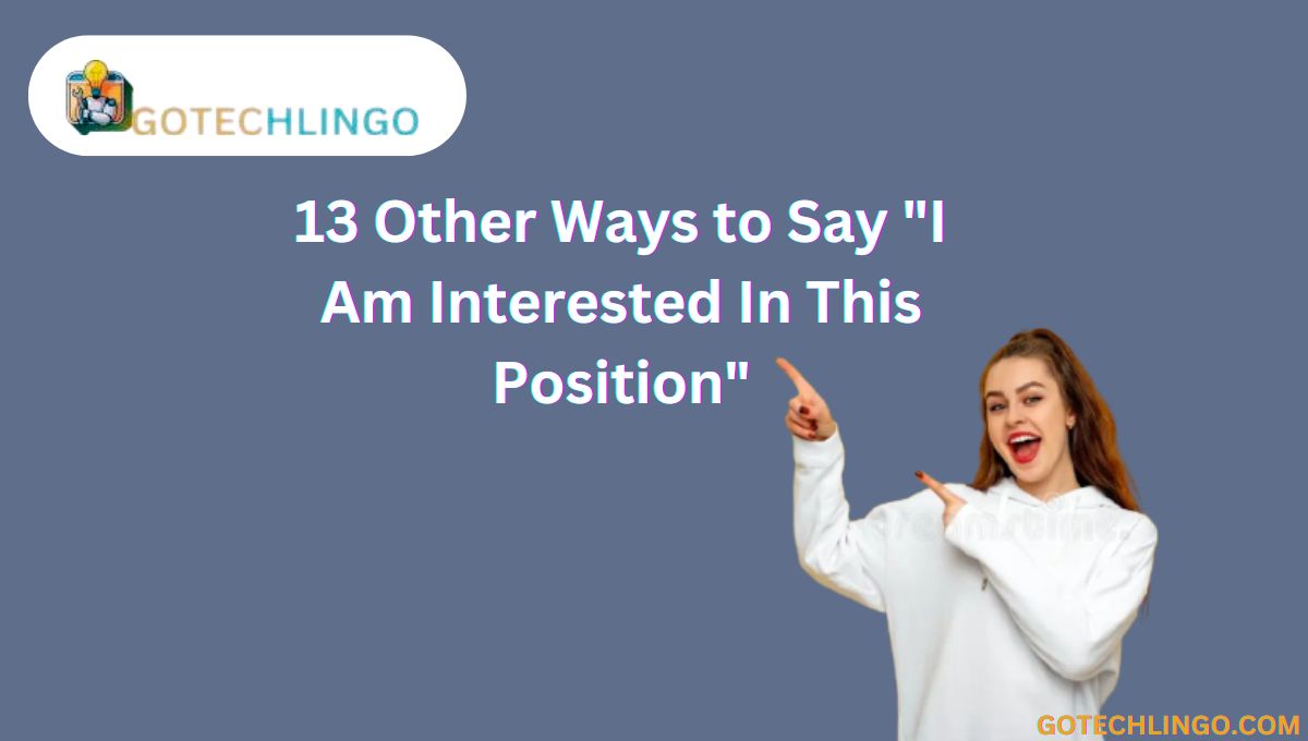 13 Other Ways to Say "I Am Interested In This Position"