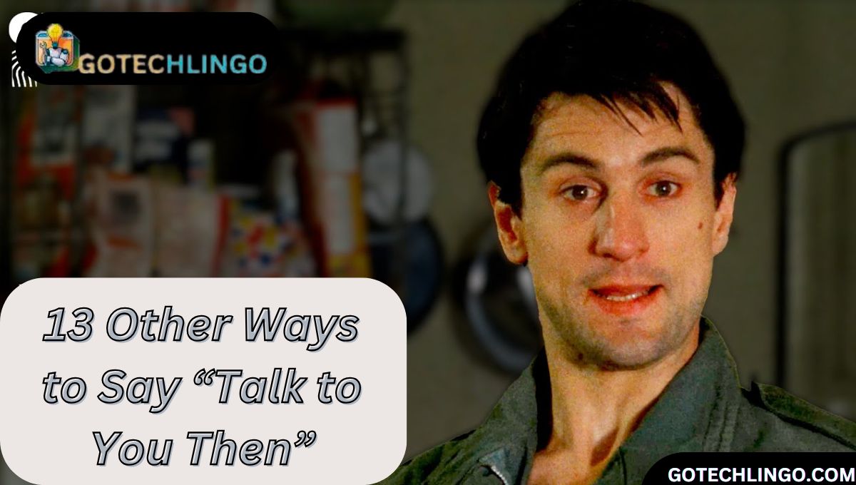 13 Other Ways to Say “Talk to You Then”