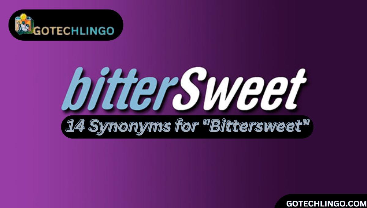 14 Synonyms for "Bittersweet"