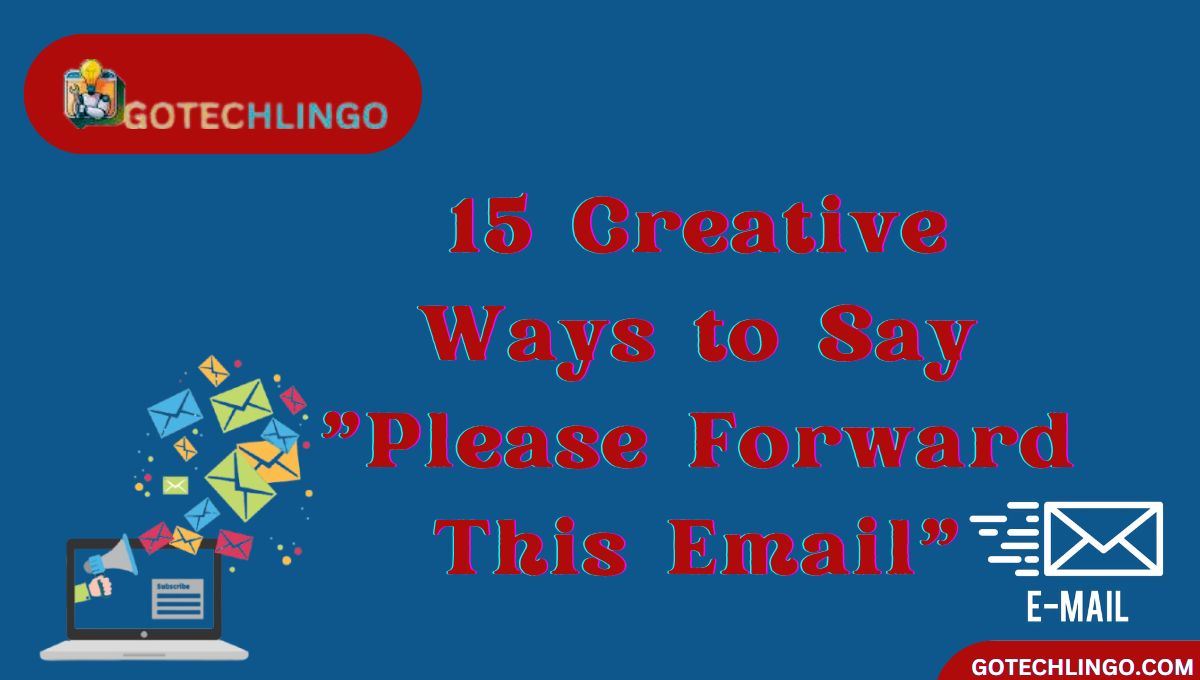 15 Creative Ways to Say "Please Forward This Email"