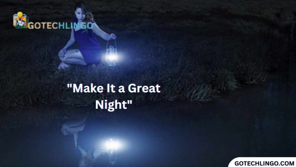 "Make It a Great Night"