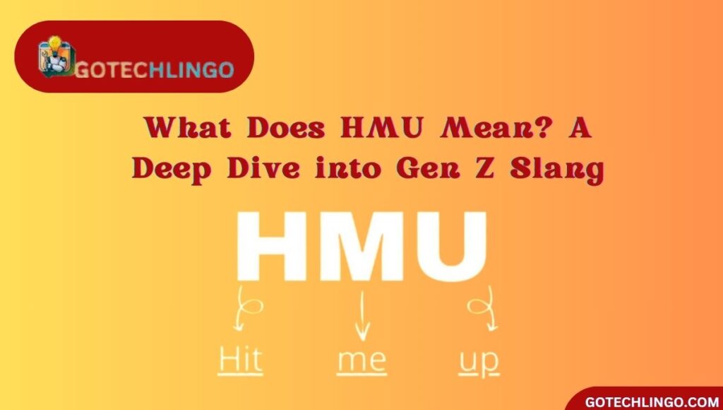 What Does HMU Mean? A Deep Dive into Gen Z Slang