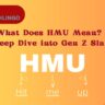 What Does HMU Mean? A Deep Dive into Gen Z Slang