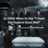 11 Other Ways to Say "I Hope the Funeral Goes Well"