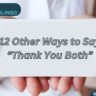 12 Other Ways to Say “Thank You Both”