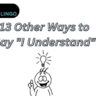 13 Other Ways to Say "I Understand"