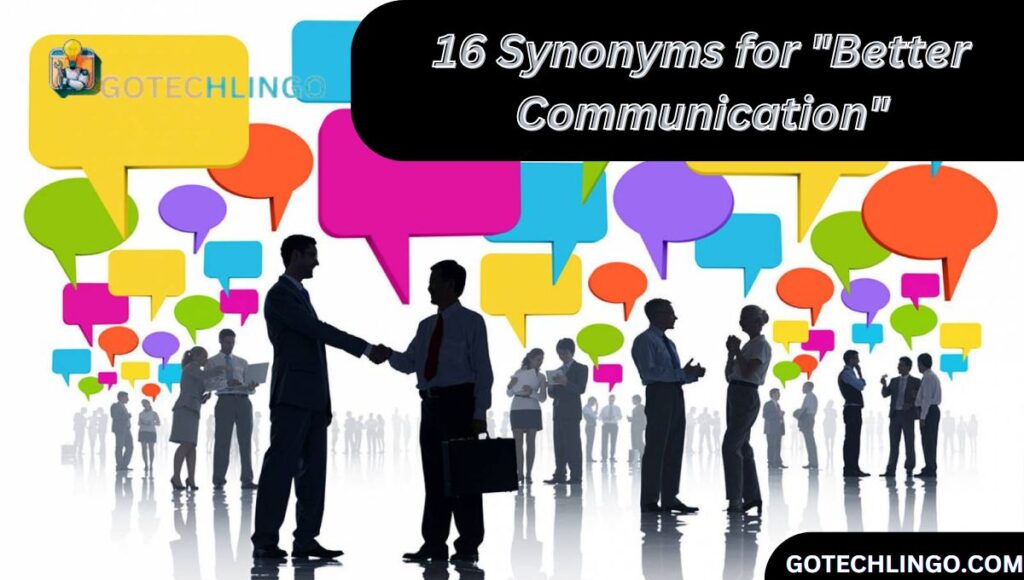 16 Synonyms for "Better Communication"