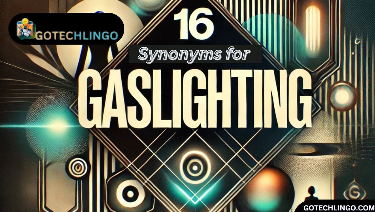 16 Synonyms for "Gaslighting"