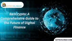 Be1Crypto: A Comprehensive Guide to the Future of Digital Finance