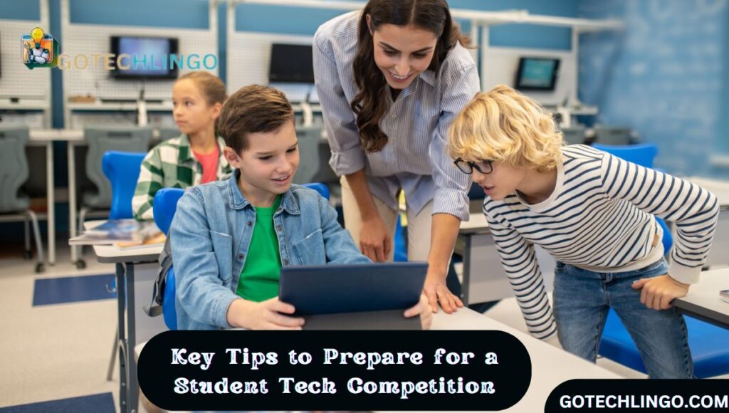 Key Tips to Prepare for a Student Tech Competition