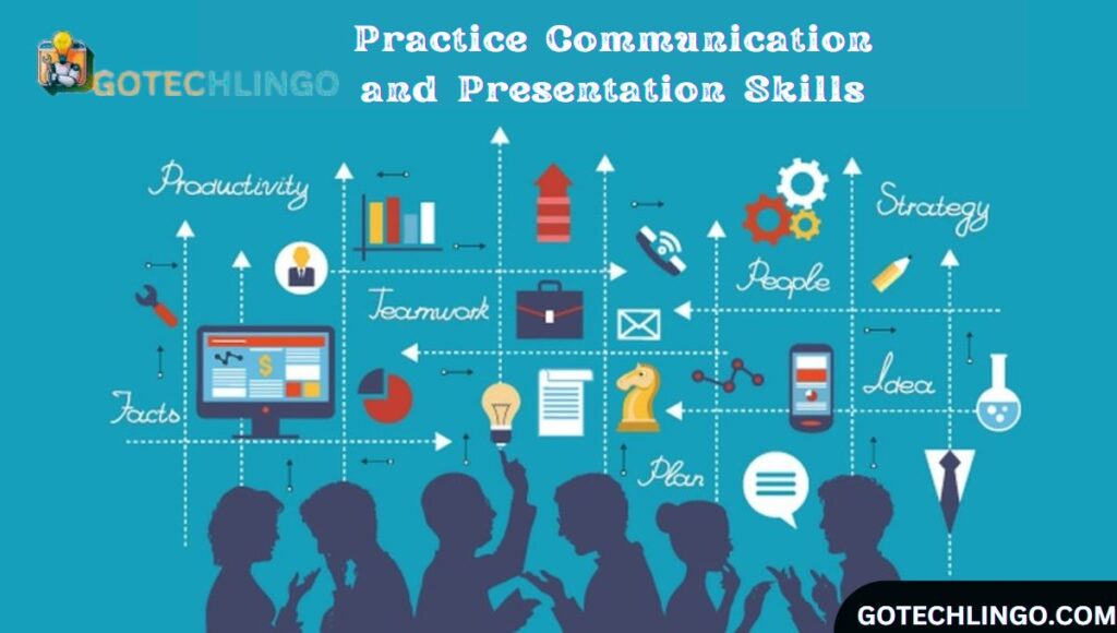 Practice Communication and Presentation Skills